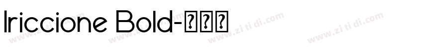 Iriccione Bold字体转换 Iriccione Bold字体转换